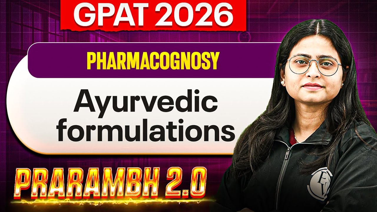 GPAT 2026 Pharmacognosy | Ayurvedic Formulations | GPAT 2026 प्रारंभ 2.0 | PW
