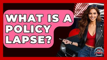 What Is A Policy Lapse? - Auto Coverage Explained