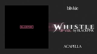 BLACKPINK - Whistle (Japanese Version) (98% Clean Acapella) + DL Resimi