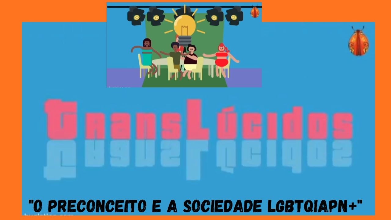 TRANSLUCIDOS "O Preconceito e a Sociedade LGBTQIA+"