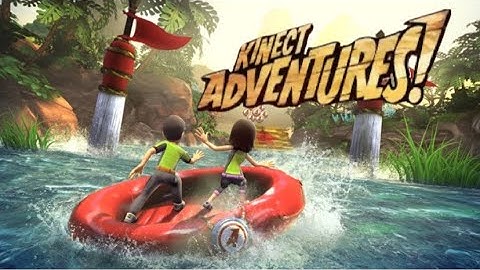 We’re Going On An Adventure - Kinect Adventures! - Part 1