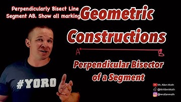 Geometric Constructions - Perpendicularly Bisect a Segment using a Compass and Straightedge