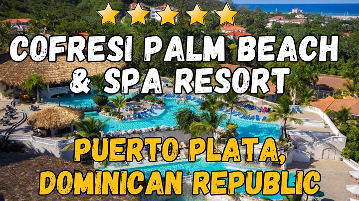 Cofresi Palm Beach & Spa Resort: A Luxury All-Inclusive Getaway in Puerto Plata, Dominican Republic
