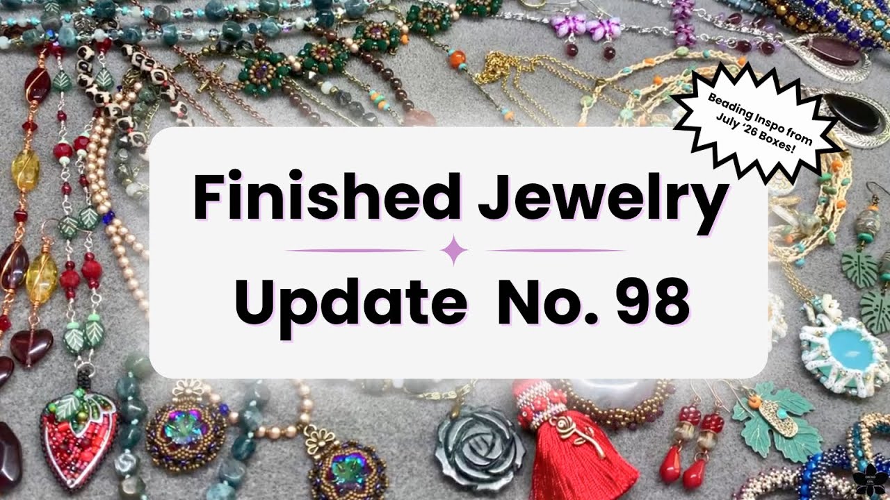 Finished Jewelry Update No. 98 | July 2026