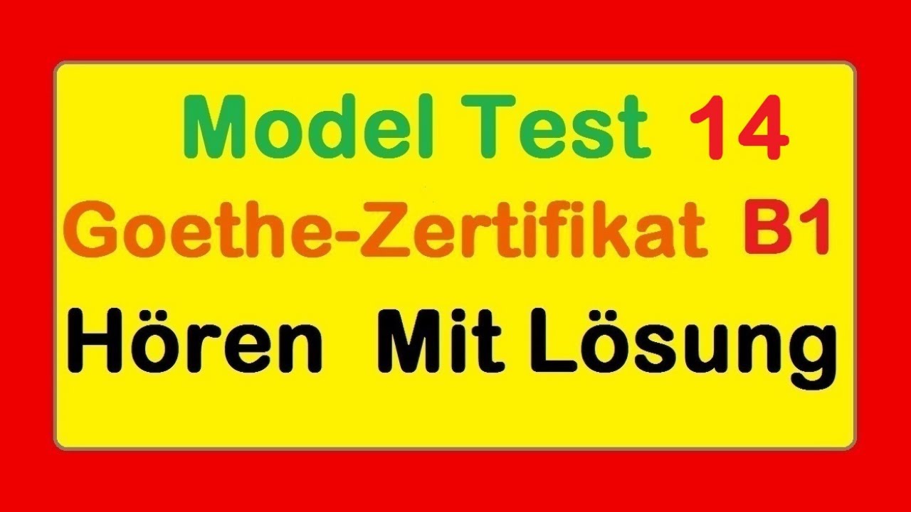 Goethe Zertifikat B1 || Model Test 14 || Hören B1 || Hören mit Lösungen