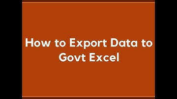 How to Export Data to Govt Excel