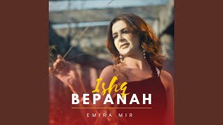 Ishq Bepanah - Emira Mir
