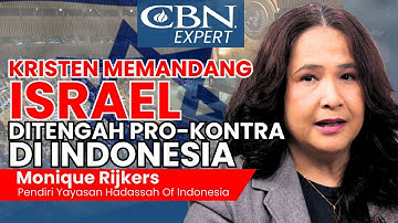 KRISTEN MEMANDANG ISRAEL DITENGAH PRO DAN KONTRA DI INDONESIA - Monique Rijkers | CBN Expert