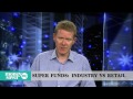 Super funds: Industry Vs Retail.