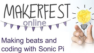 MakerFest 2020 -  Making beats and coding with Sonic Pi