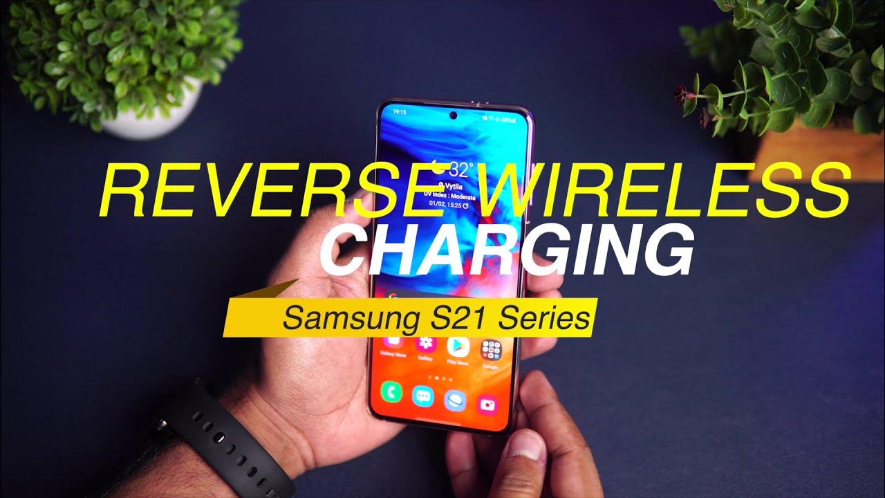 Reverse Wireless Charging on Samsung Galaxy S21 Series [S21 Ultra, S21+ and S21] YouTube