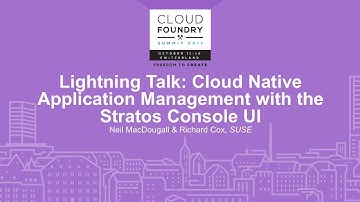 Lightning Talk: Cloud Native Application Management with the Stratos Console UI - Neil MacDougall
