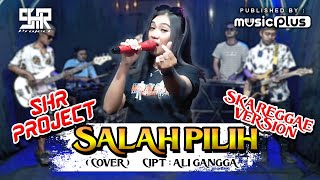 SHR PROJECT - SALAH PILIH (COVER SKA REGGAE VERSION)