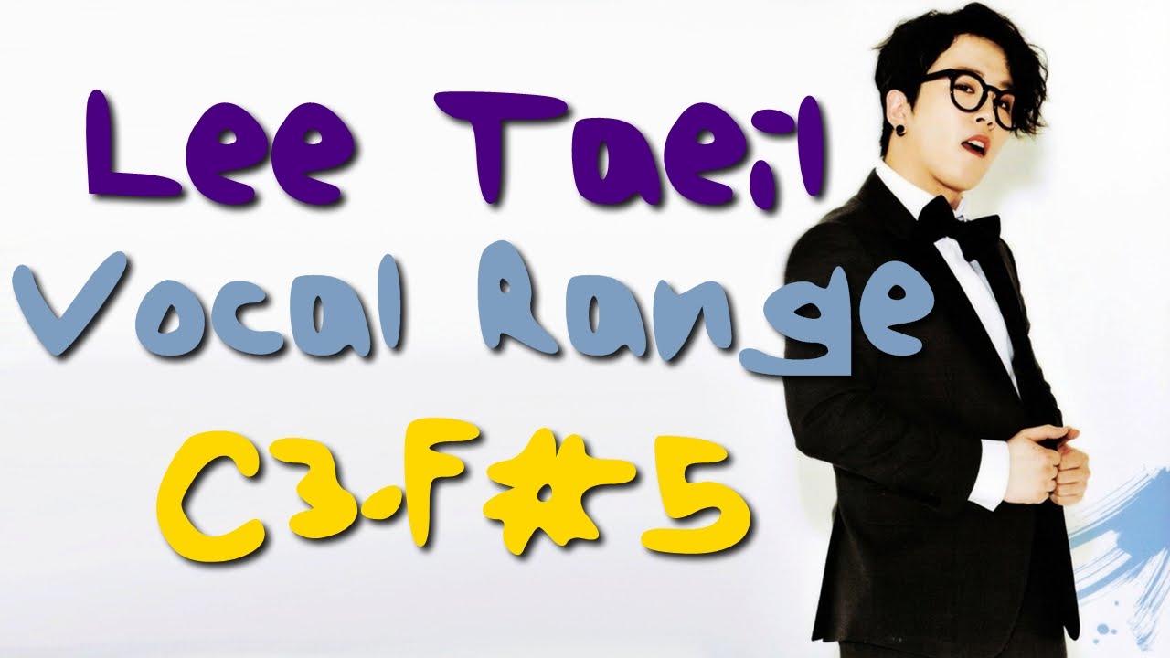 Block B's Lee Taeil, Vocal Range: C3 - F#5 (이태일 음역대)