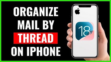 How to Organize Mail by Thread on iPhone (iOS 18)