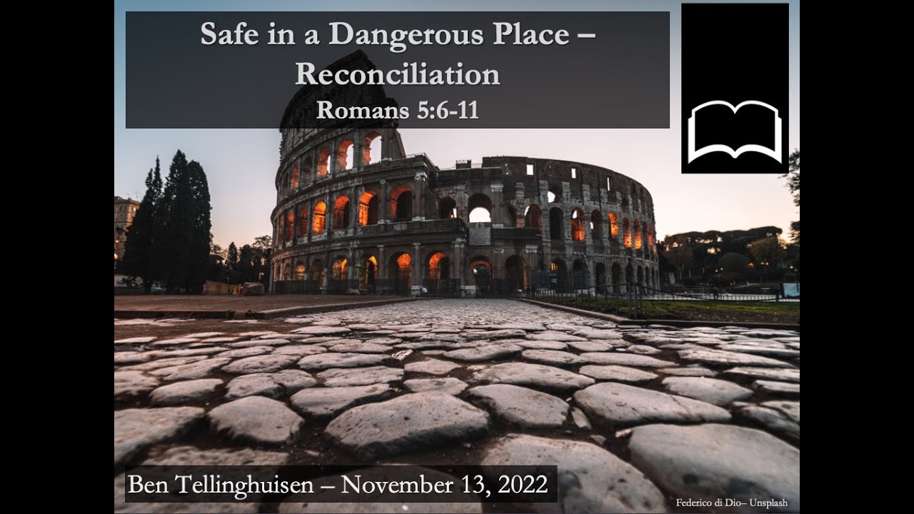 Safe in a Dangerous Place - Reconciliation - Romans 5:6-11