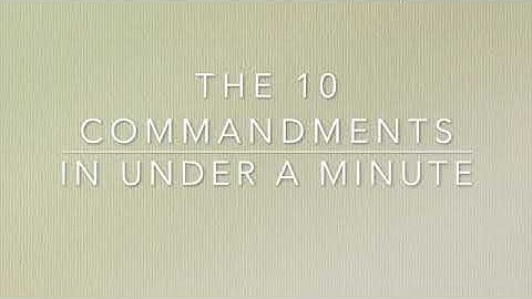 The 10 Commandments in Less Than a Minute