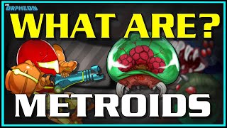 What are Metroids?