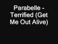 Parabelle  terrified get me out alive