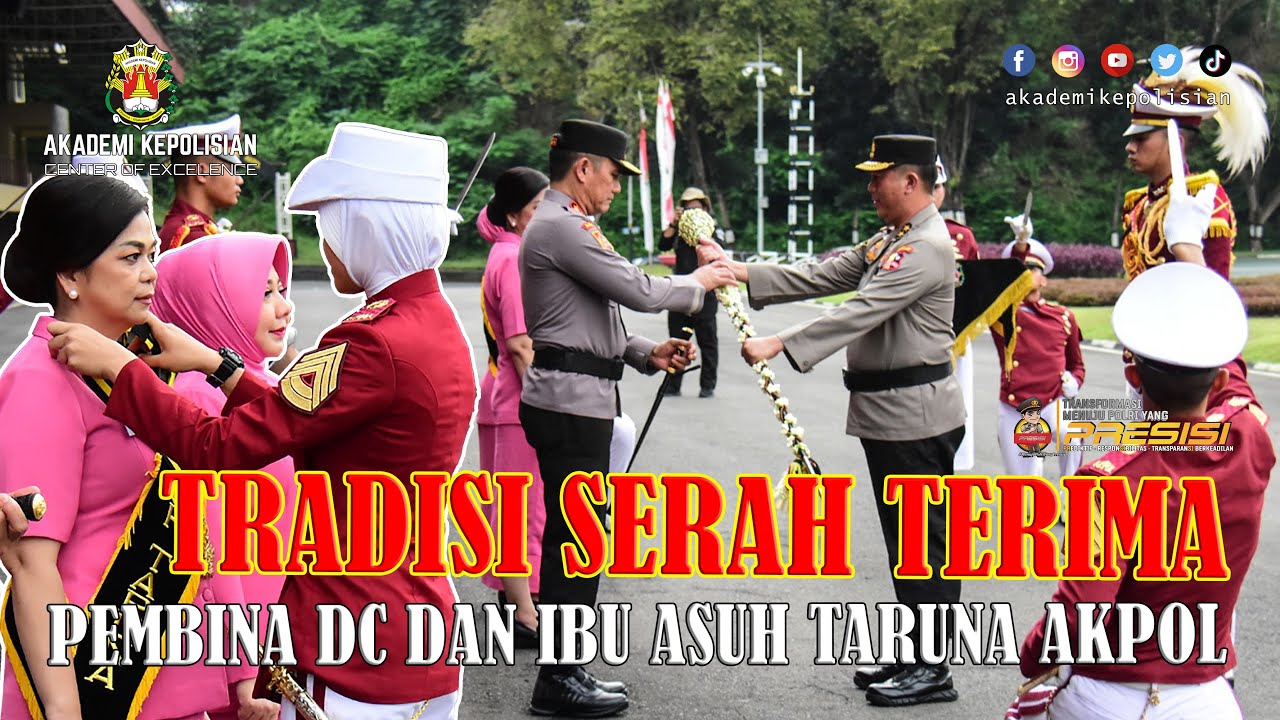 TRADISI SERAH TERIMA PEMBINA DRUMCORPS PELOPOR CENDERAWASIH DAN IBU ASUH TARUNA AKPOL