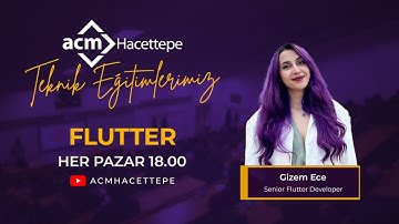 ACM Hacettepe - Flutter Dersleri - 3 (w/ Gizem Ece Çetin)