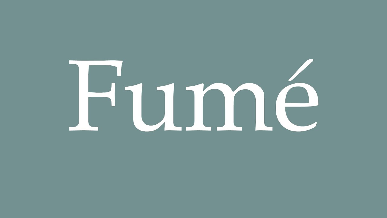 How to Pronounce ''Fumé'' (Smoked) Correctly in French YouTube