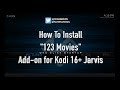 How to install 123 movies addon for kodi  one click startup  no sources required