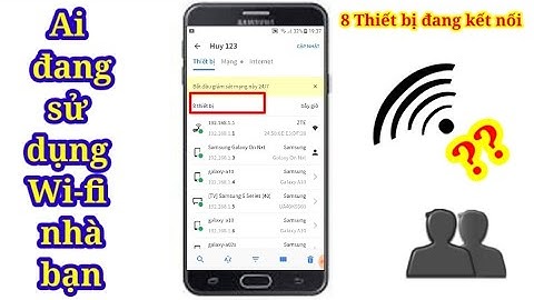 Làm thế nào để biết ai đang sử dụng wifi năm 2024