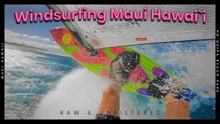 Windsurfing Ho`okipa Maui Hawai`i Raw and Unfiltered