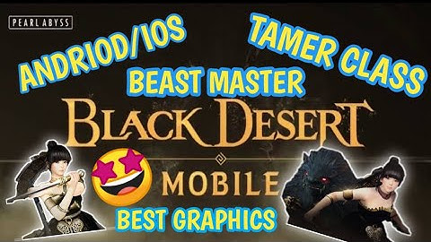 BLACK DESERT MOBILE GAMEPLAY | LIFE LIKE GRAPHICS ENGLISH VERSION - PART 1 TAMER (ANDRIOD/IOS)