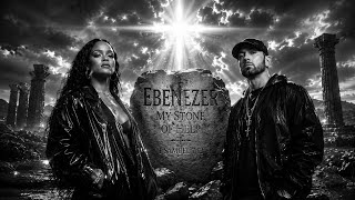 Ebenezer, My Stone of Help - Rihanna x Eminem (Gospel Worship Pop)