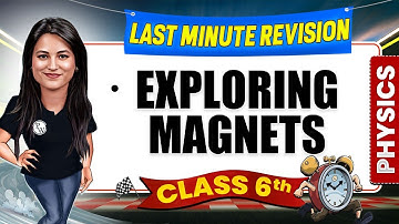 Exploring Magnets Class 6 Science | Complete Last Minute Revision🔥