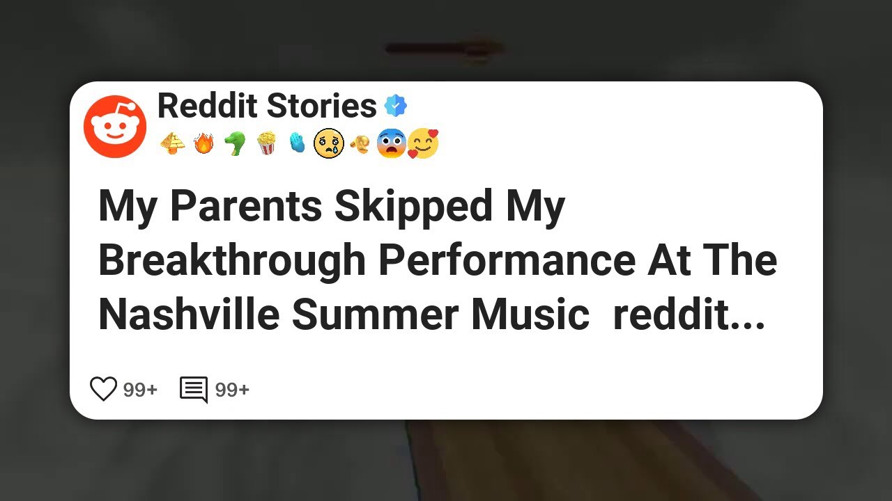 My Parents Skipped My Breakthrough Performance At The Nashville Summer Music  reddit 