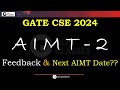 AIMT-2 Discussion | NEXT AIMT Dates? | GO Classes GATE CSE All India Mock Test 2 | SHARE Feedback