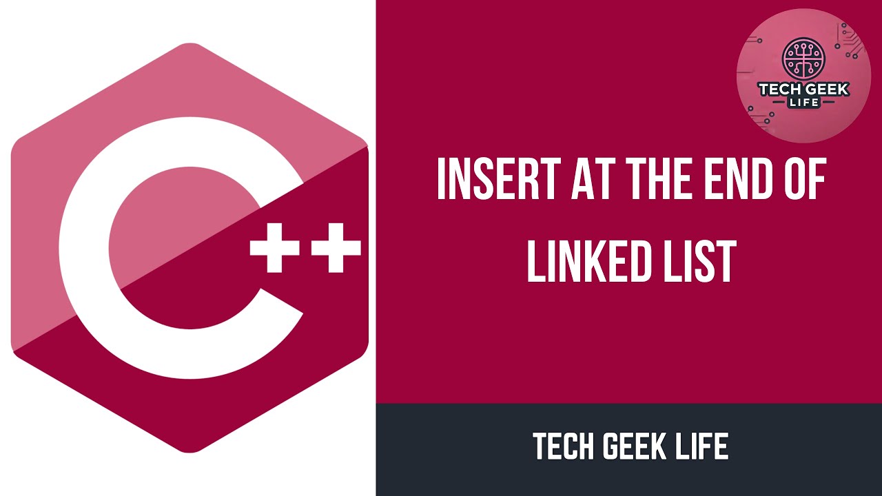 Insert at the End of Linked List in C++ | DSA Tutorial | Tech Geek Life ...