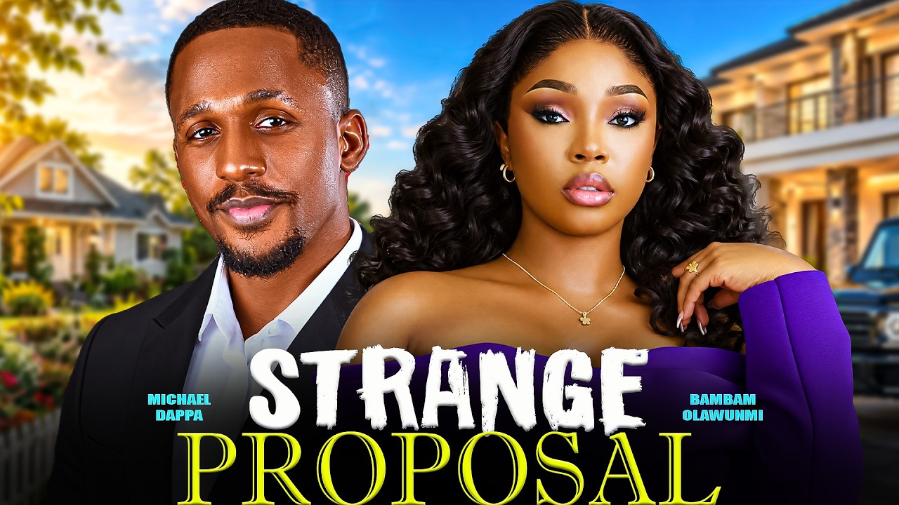 ⁣STRANGE PROPOSAL - BAMBAM OLAWUNMI, MICHAEL DAPPA | Nigerian Movies 2026 Latest Full Movies #usa #uk