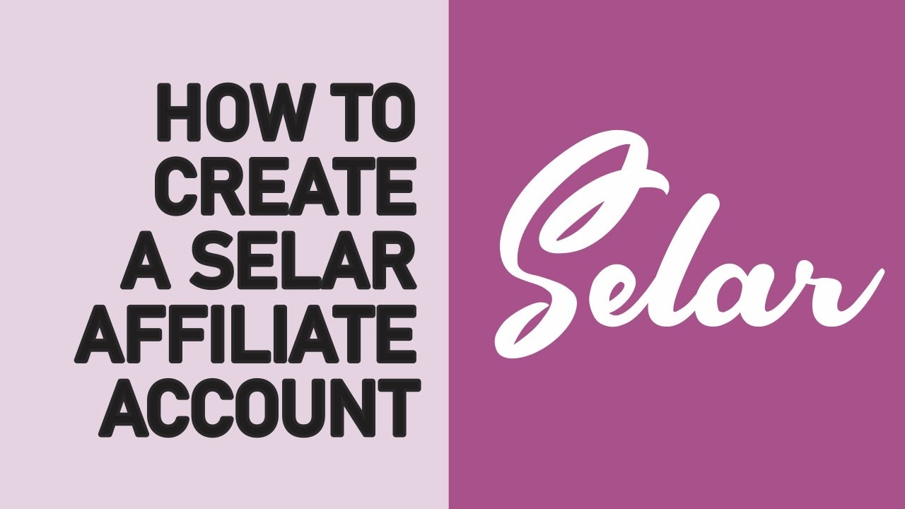 HOW TO CREATE A SELAR AFFILIATE ACCOUNT - YouTube