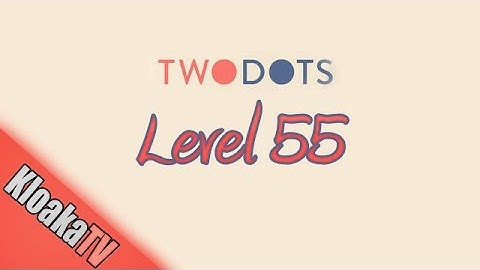 TwoDots Level 55 Gameplay Playthrough
