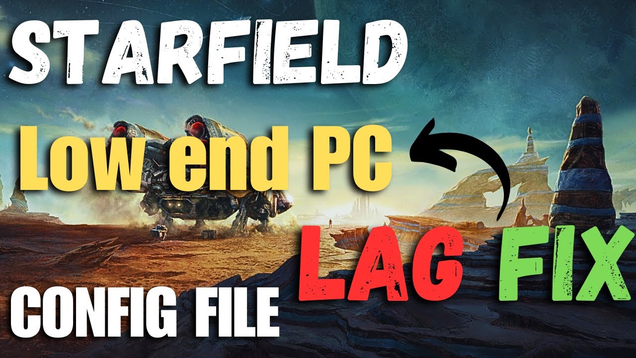 Starfield Low End PC Lag Fix Config File