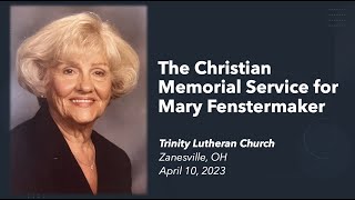 Trinity Livestream The Christian Memorial Service for Mary Fenstermaker