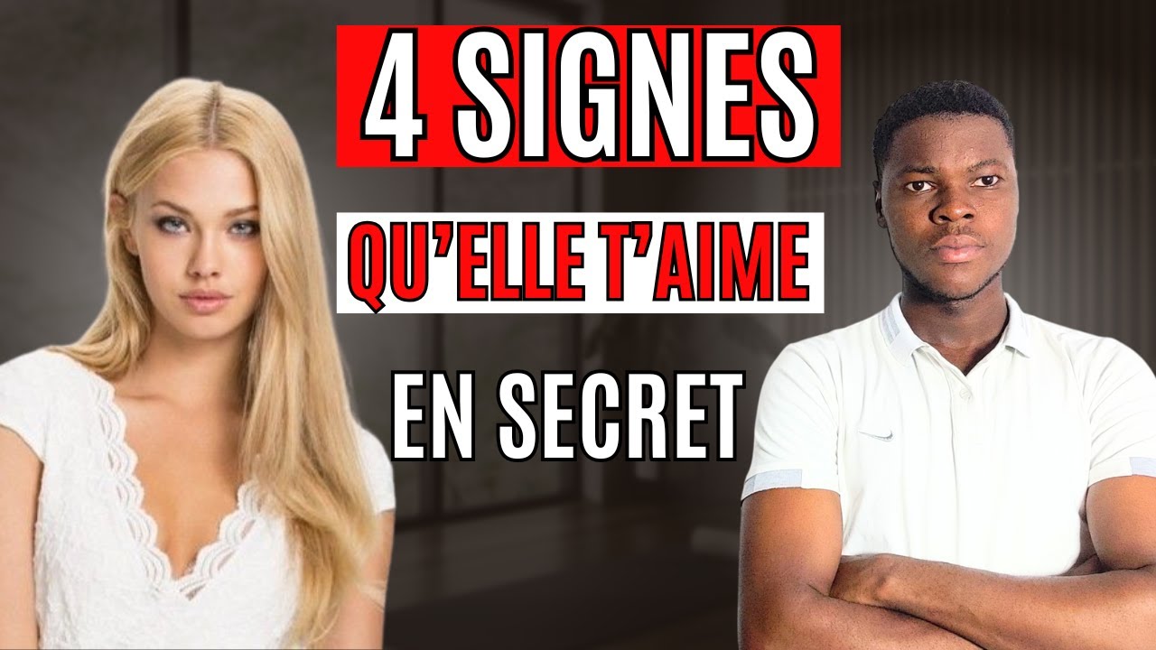 4 SIGNES QU'ELLE T'AIME EN SECRET !