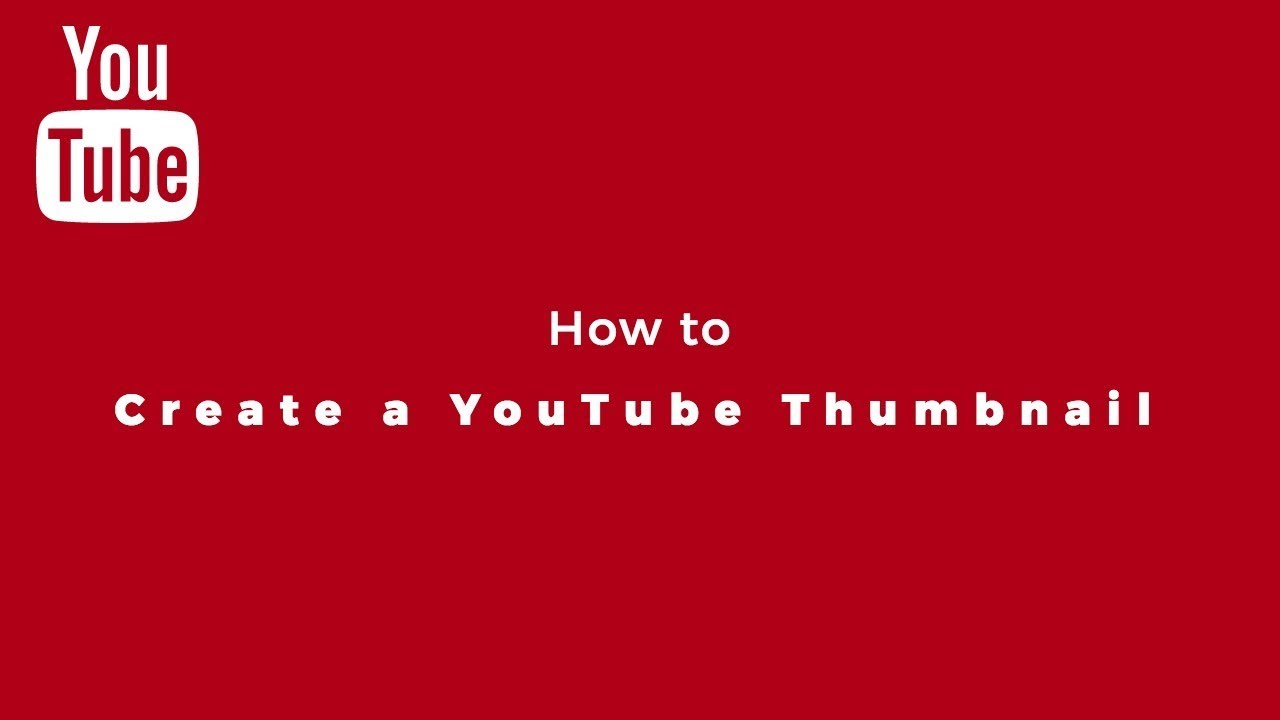 How To Create A Youtube Thumbnail With The Right Size Youtube