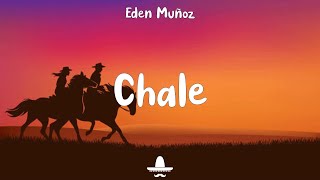 Eden Muñoz - Chale (Letra)