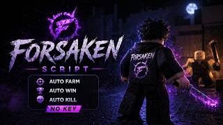 [New] Forsaken Script - Auto Farm, Auto Win &amp; Auto Kill | OP Roblox Script *No Key*