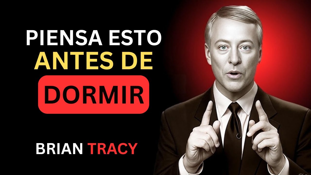 💎 Piensa Esto ANTES de Dormir y CAMBIA Tu Vida / Brian Tracy