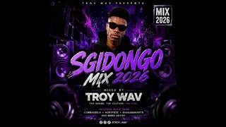 SGIDONGO MIX 2026|Best Sgija Mix|Mixed by TROY WAV |Amapiano| LowbassDJY,Hortfuze,ShakamanyKTV& More