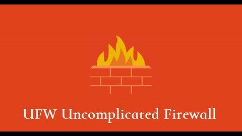 Complete guide to set up a firewall with UFW on Linux