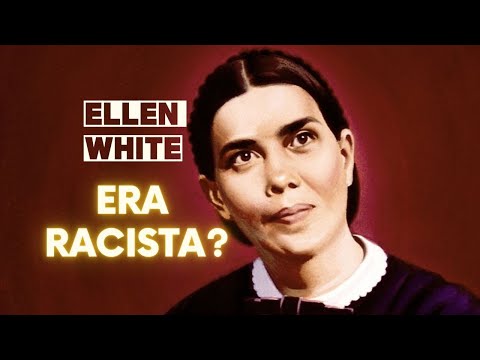 Ellen White era Racista?