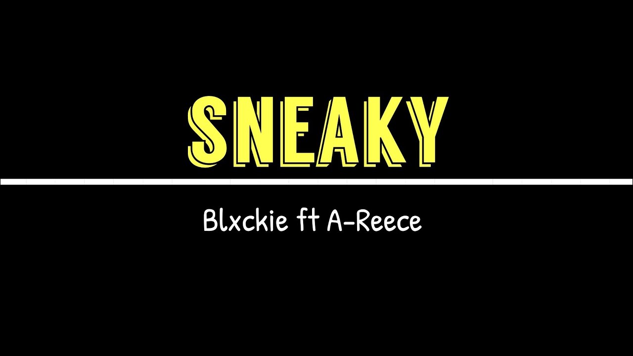 Blxckie ft A-Reece - Sneaky (Lyrics) - YouTube