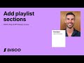 Add sections to organize tracks in a DISCO playlist